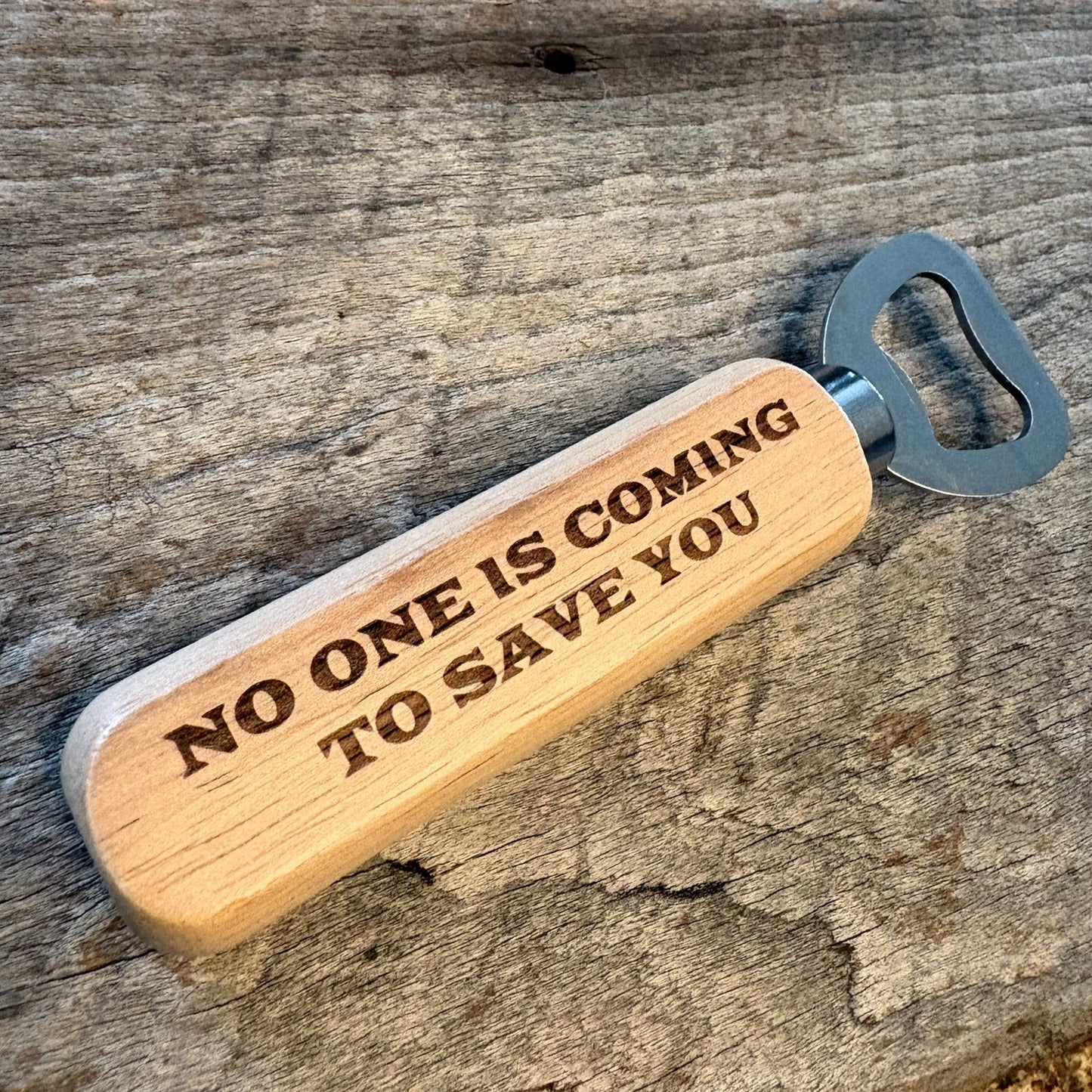 Wooden No One Is Coming Bottle Opener