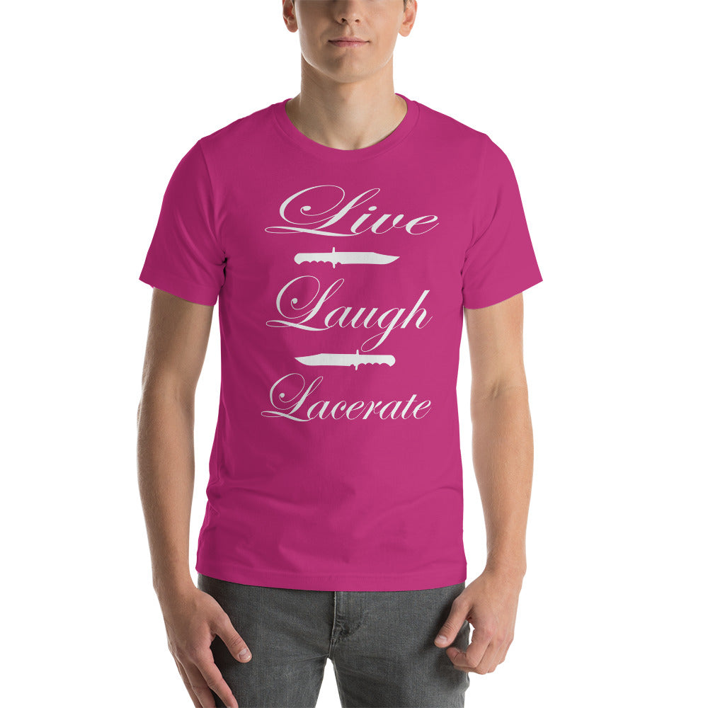 Live, Laugh, Lacerate T-shirt