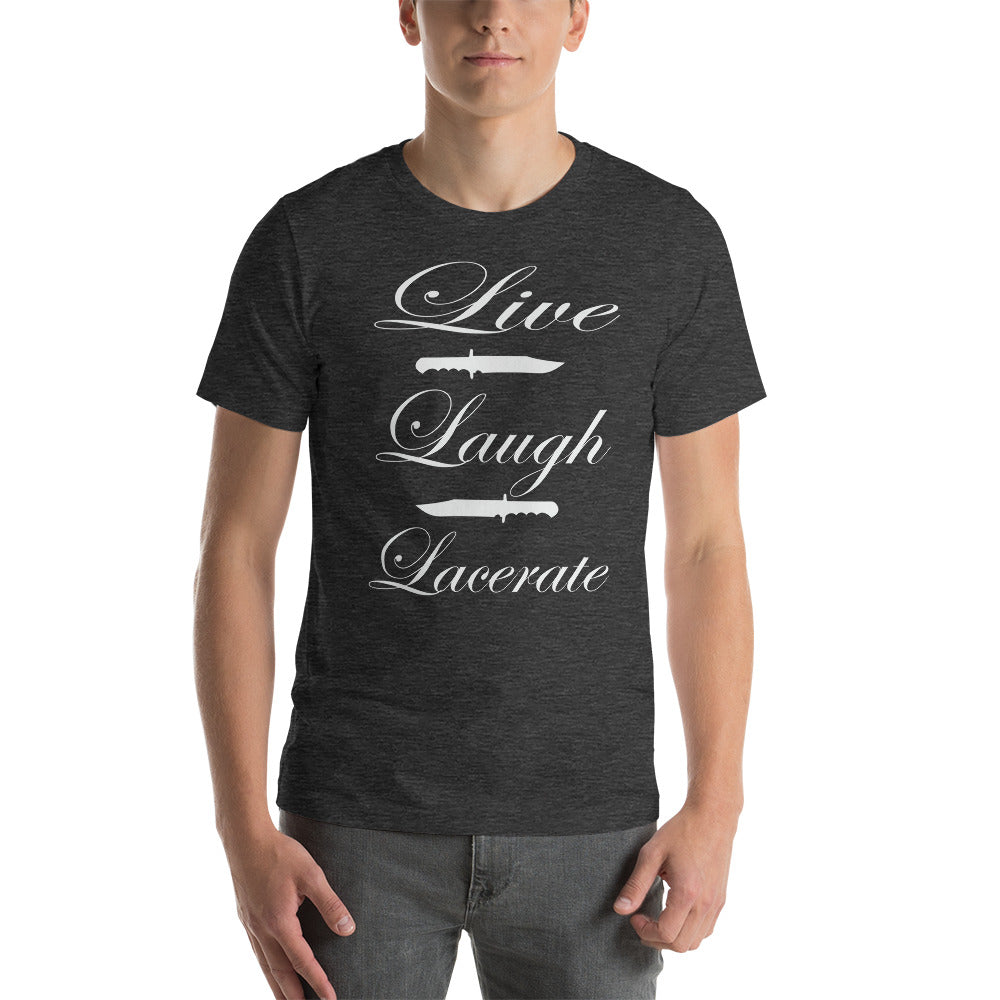 Live, Laugh, Lacerate T-shirt