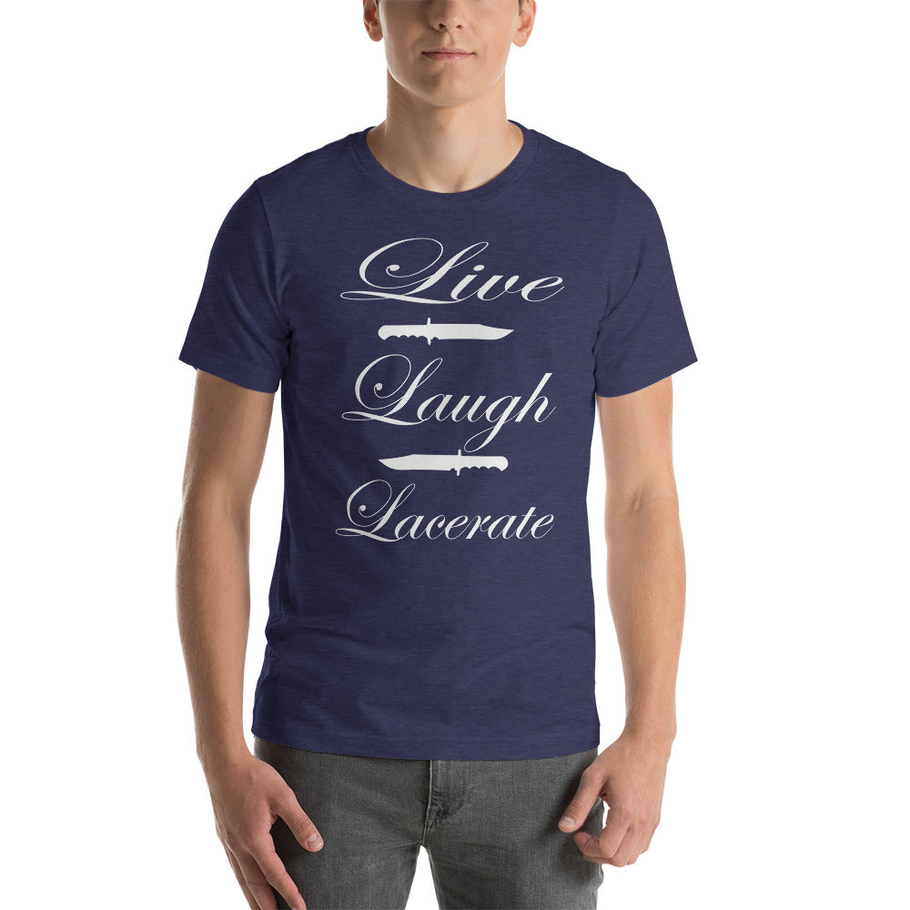 Live, Laugh, Lacerate T-shirt