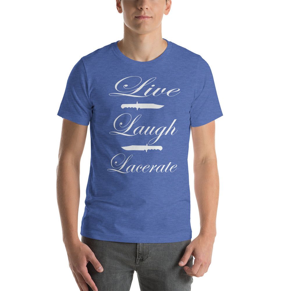 Live, Laugh, Lacerate T-shirt
