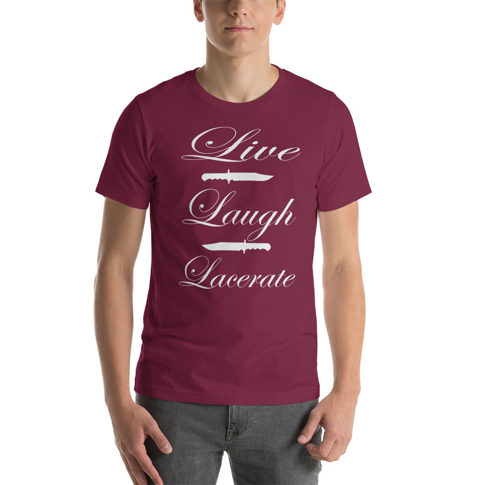 Live, Laugh, Lacerate T-shirt
