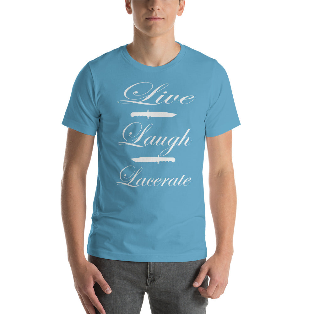 Live, Laugh, Lacerate T-shirt