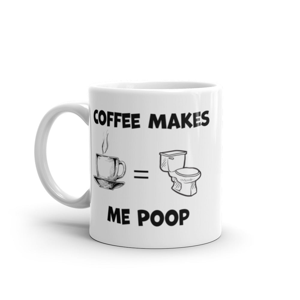 Coffee Makes Me Poop Mug
