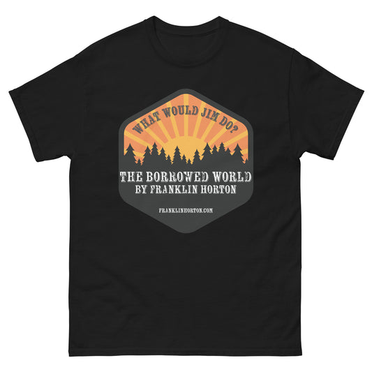 Borrowed World "What Would Jim Do?" Unisex classic tee