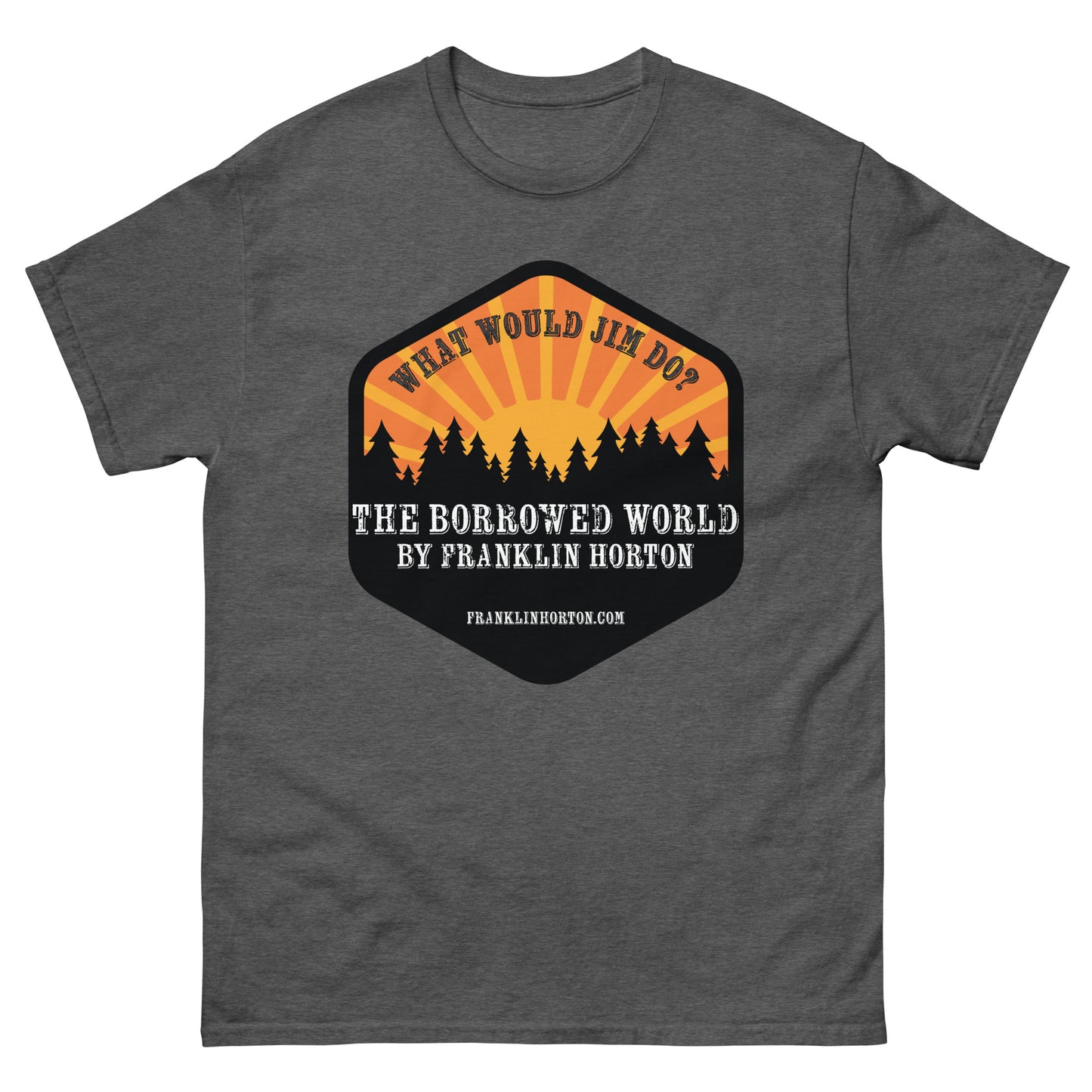 Borrowed World "What Would Jim Do?" Unisex classic tee