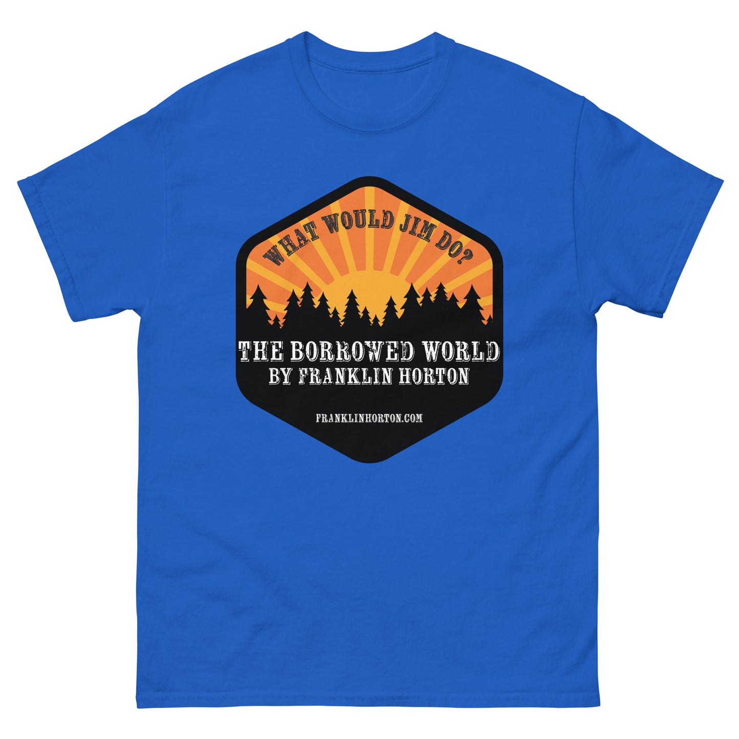 Borrowed World "What Would Jim Do?" Unisex classic tee