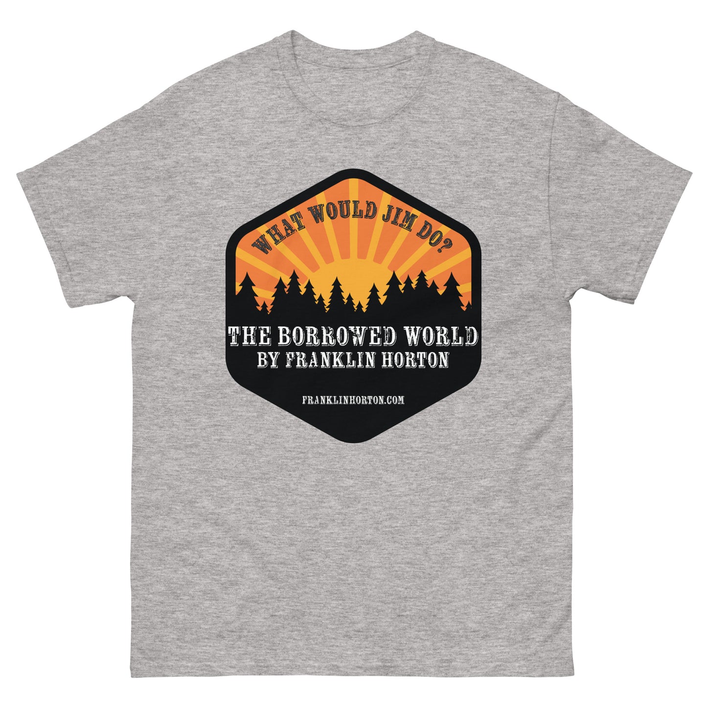 Borrowed World "What Would Jim Do?" Unisex classic tee